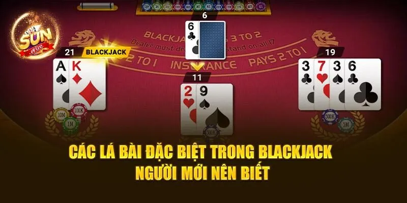 Blackjack Sunwin: Trải Nghiệm Chơi Bài Đỉnh Cao 2025 2 Các lá bài đặc biệt trong Blackjack người mới nên biết