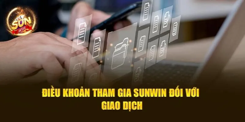 Điều Khoản Tham Gia Sunwin – Quy Định Cần Biết Khi Cá Cược 3 Điều khoản tham gia Sunwin đối với giao dịch
