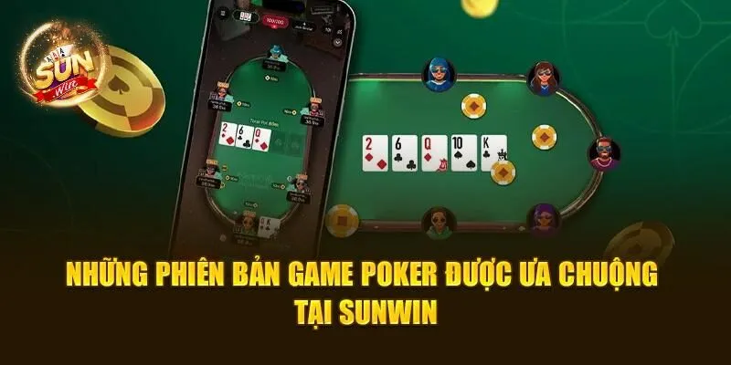 Poker SUNWIN - Chơi Hay Rinh Quà Khủng, Đẳng Cấp Số 1 2 Những phiên bản game Poker được ưa chuộng tại SUNWIN
