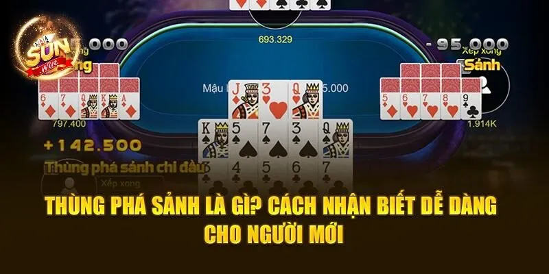 Thùng Phá Sảnh SUNWIN – Bí Quyết Làm Chủ Ván Bài Đỉnh Cao 1 Thùng phá sảnh là gì: Cách nhận biết dễ dàng cho người mới