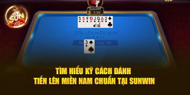 Tiến Lên Miền Nam SUNWIN – Chiến Thuật Hay Dễ Trúng Thưởng 2 Tìm hiểu kỹ cách đánh Tiến Lên Miền Nam chuẩn tại SUNWIN